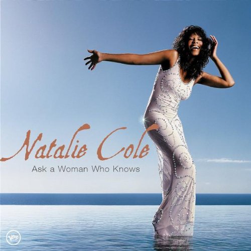 Ask a Woman Who Knows (The Best Of Natalie Cole)