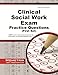 Clinical Social Work Exam Practice Questions (First Set): ASWB Practice Tests & Review for the Association of Social Work Boards Exam