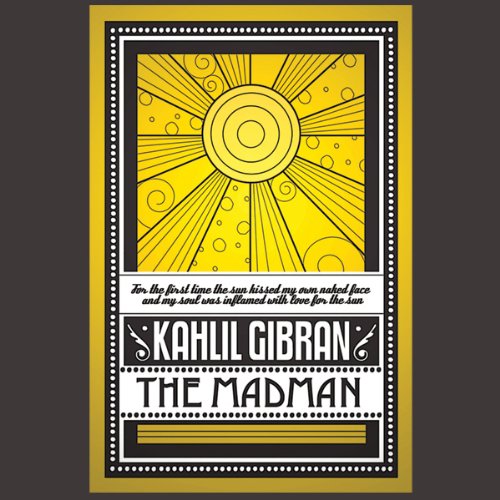 The Madman by Kahlil Gibran