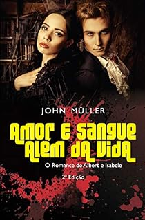 Livro Amor e Sangue Além da Vida: O Romance de Albert e Isabele