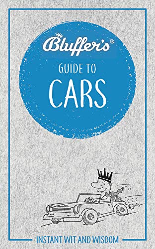 Bluffer's Guide to Cars: Instant wit and wisdom (Bluffer's Guides)