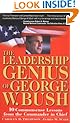 The Leadership Genius of George W. Bush: 10 Commonsense Lessons from the Commander in Chief