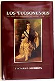 Los Tucsoneses : The Mexican Community in Tucson, 1854-1941, Sheridan, Thomas E., 0816508763
