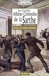 Les  grandes affaires criminelles de la Sarthe