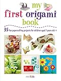 My First Origami Book: 35 fun papercrafting projects for children aged 7 years + by 