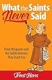 What the Saints Never Said: Pious Misquotes and the