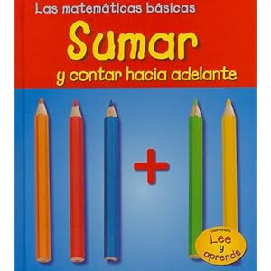 Sumar y contar hacia adelante (Las matemáticas básicas) (Spanish Edition)