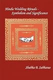 Hindu Wedding Rituals - Symbolism and Significance by 