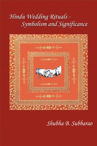 Hindu Wedding Rituals - Symbolism and Significance by Shubha B. Subbarao