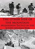 The Other Side Of The Mountain: Mujahideen Tactics In The Soviet-Afghan War [Illustrated Edition] by Lester K. Grau, Ali Ahmad Jalali