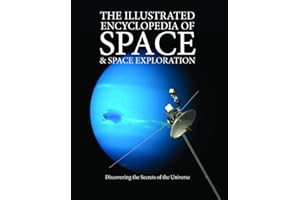 The Illustrated Encyclopedia of Space & Space Exploration: Discovering the Secrets of the Universe