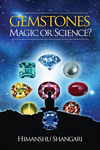 Gemstones: Magic or Science? by Himanshu Shangari