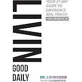 Livingood Daily: Your 21-Day Guide to Experience Real Health