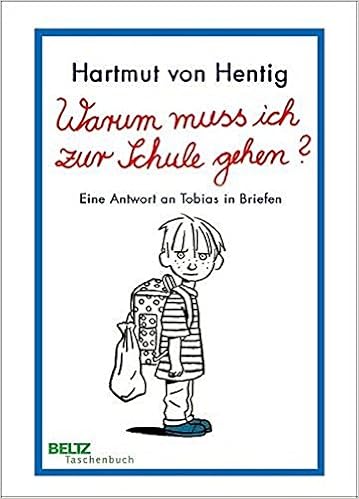 Warum Muss Ich Zur Schule Gehen Eine Antwort An Tobias In Briefen Beltz Taschenbuch Essay Amazon De Hentig Hartmut Von Bucher