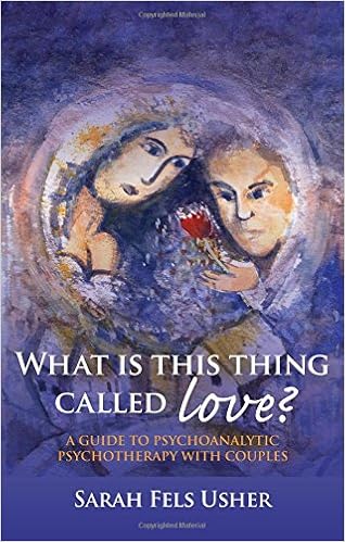 Amazon Com What Is This Thing Called Love A Guide To Psychoanalytic Psychotherapy With Couples 9780415433846 Usher Sarah Fels Books