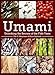 Umami: Unlocking the Secrets of the Fifth Taste (Arts and Traditions of the Table: Perspectives on Culinary History)