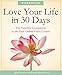 Love Your Life in 30 Days: The Essential Companion to the Free Online Video Course