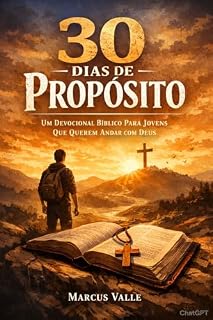Livro 30 Dias de Propósito: Um Devocional Bíblico Para Jovens Que Querem Andar com Deus