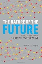 The Nature of the Future: Dispatches from the Socialstructed World