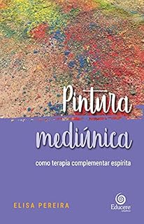 Livro Pintura mediúnica: como terapia complementar espírita