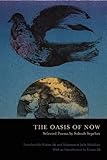 The Oasis of Now: Selected Poems (Lannan Translations Selection Series) cover