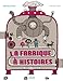 La fabrique à histoires by 