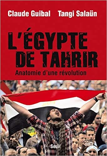 Amazon Fr L Egypte De Tahrir Anatomie D Une Revolution Guibal Claude Salaun Tangi Livres
