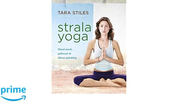 Strala Yoga: word sterk, gefocust en idioot gelukkig: Amazon ...
