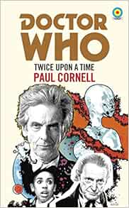 Doctor Who Twice Upon A Time Cornell Paul Wright Bethany Amazon Com Books