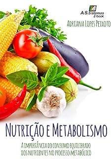 Livro Nutrição e Metabolismo: A importância do consumo equilibrado dos nutrientes no processo metabólico