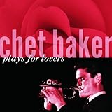 Chet Baker Album: «Chet Baker Plays for Lovers» (Front side) Chet Baker Album: «Chet Baker Plays for Lovers» (Front side)