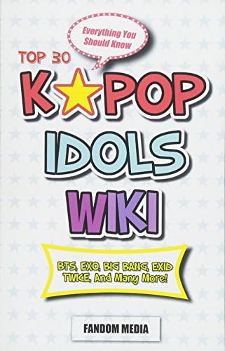 KPOP Idols Wiki: Everything You Should Know About Top 30 Hottest KPOP Idol Group Paperback – 27 Jan. 2017