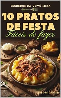 Livro Segredos de Vovó Mira- Receitas gourmet para festas: Jornada Culinária de Dani - Do Fogão da Infância aos Paladares Gourmet