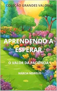 Livro APRENDENDO A ESPERAR : O VALOR DA PACIÊNCIA (COLEÇÃO GRANDES VALORES)