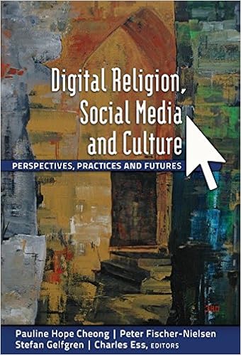 Digital Religion, Social Media and Culture: Perspectives, Practices and Futures (Digital Formations) Digital Religion, Social Media and Culture: Perspectives, Practices and Futures (Digital Formations)
