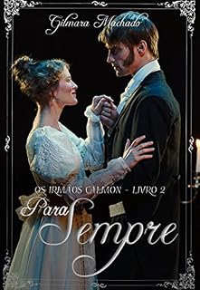 Livro Para Sempre (Os irmãos Calmon Livro 2)
