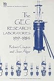 Front cover for the book The GEC Research Laboratories, 1919-1984 by Sir Robert Clayton