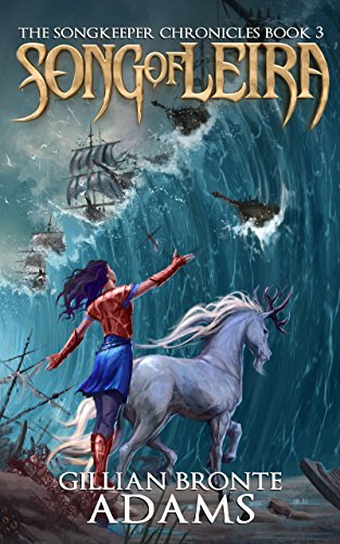 Song of Leira (The Songkeeper Chronicles) by Gillian Bronte Adams