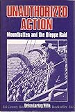 Unauthorized Action: Mountbatten and the Dieppe Raid by 