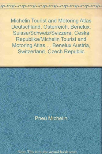 Michelin Tourist and Motoring Atlas Deutschland, Osterreich, Benelux, Suisse/Schweiz/Svizzera, Ceska Republika/Michelin Tourist and Motoring Atlas ... Benelux Austria, Switzerland, Czech Republic by Pneu Michelin
