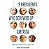 9 Presidents Who Screwed Up America: And Four Who Tried to Save Her