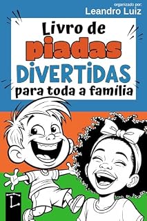 Livro Livro de Piadas Divertidas para Toda a Família: Piadas Engraçadas para Crianças, Jovens e Adultos : Rir Sem Parar é o Melhor Remédio