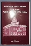 Nicholas Groesbeck Morgan The Man Who Moved City Hall