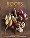 Roots: The Definitive Compendium with more than 225 Recipes
