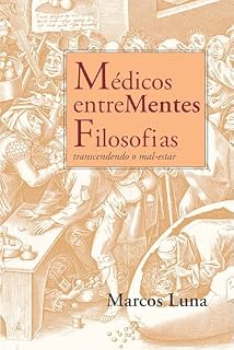Livro Médicos entreMentes Filosofias: transcendendo o mal-estar