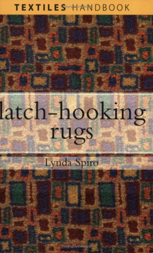 Latch-hooking Rugs (Textiles Handbooks) by Lynda Spiro