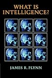 What Is Intelligence?: Beyond the Flynn Effect
