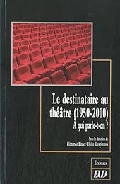 Le  destinataire au théâtre, 1950-2000