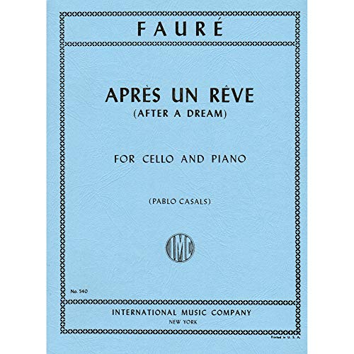 Gabriel Fauré: Apres Un Reve (After a Dream), Op. 7, No. 1 for Cello and Piano, Edited by Pablo Casals, International IMC540