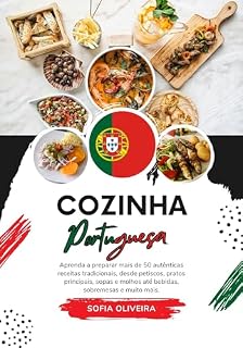 Livro Cozinha Portuguesa: Aprenda a Preparar mais de 50 Autênticas Receitas Tradicionais, desde Petisco, Pratos Principais, Sopas, Molhos ate Bebidas, Sobremesas ... (Sabores do Mundo: Uma Viagem Culinária)